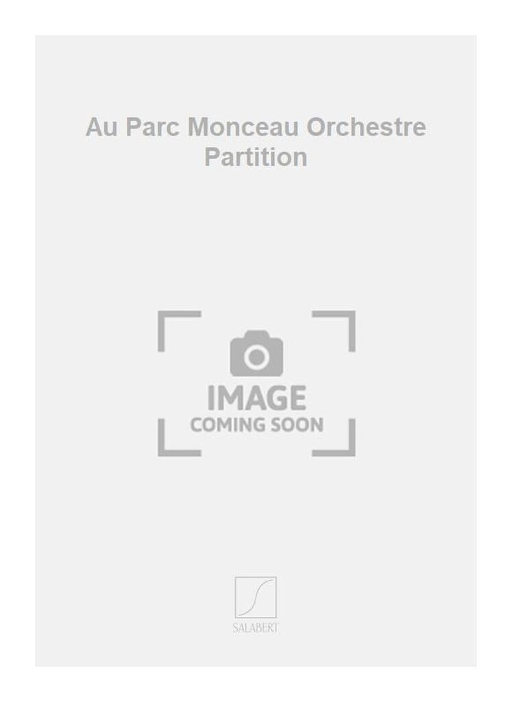 Au Parc Monceau Orchestre Partition
